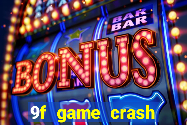 9f game crash ganhar dinheiro
